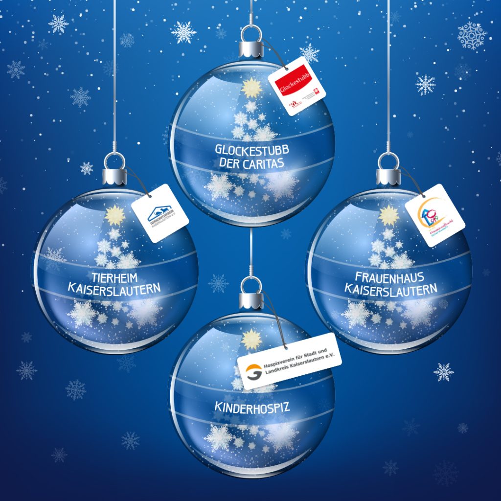 Grafik, bestehend aus vier Christbaumkugeln mit den Augschriften "Tierheim Kaiserslautern", "Glockestubb der Caritas", "Frauenhaus Kaiserslautern" und "Kinderhospiz".